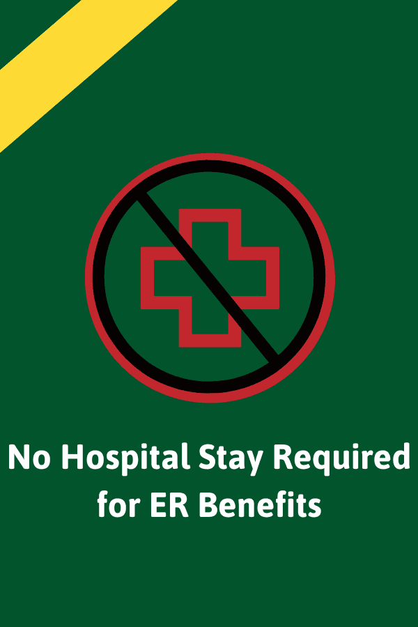 Green graphic with a prohibited medical cross stating no hospital stay required for ER benefits.