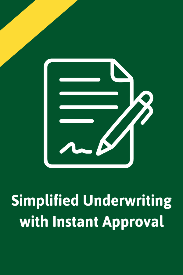 Document icon with pen and text 'Simplified Underwriting with Instant Approval' on green background.